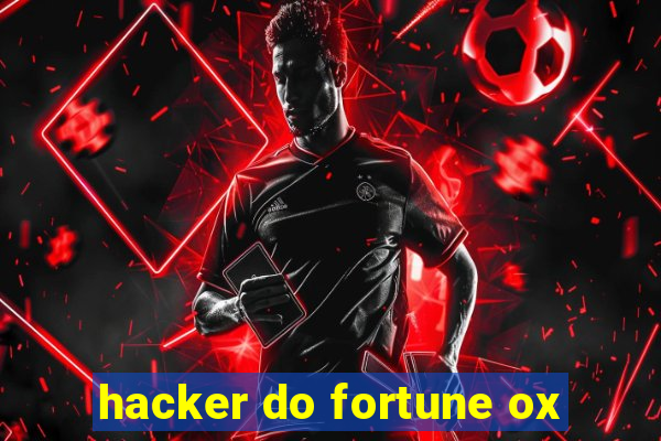 hacker do fortune ox