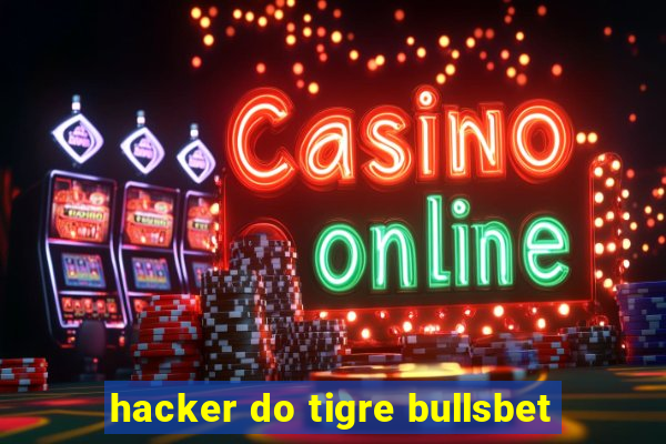 hacker do tigre bullsbet