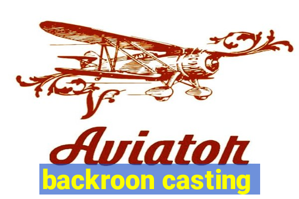 backroon casting