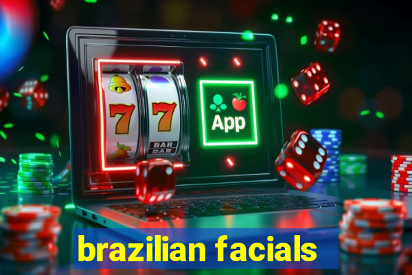 brazilian facials