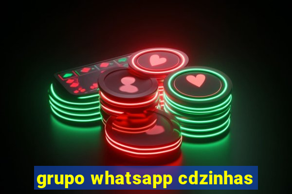 grupo whatsapp cdzinhas