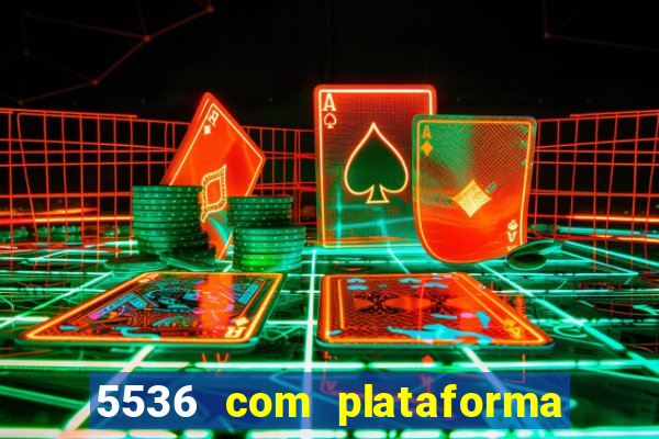 5536 com plataforma de jogos