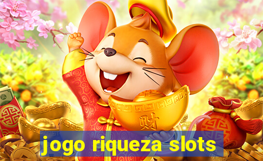 jogo riqueza slots