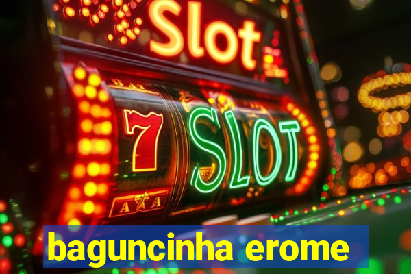 baguncinha erome