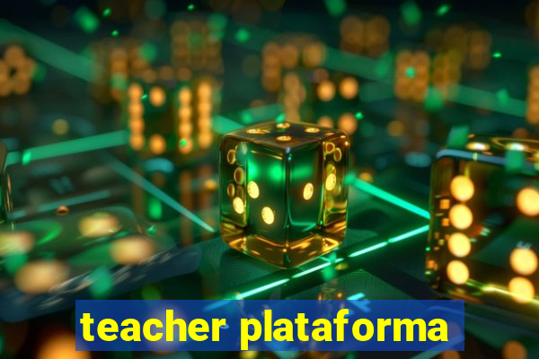 teacher plataforma