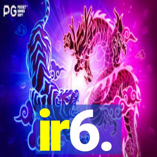 ir6.