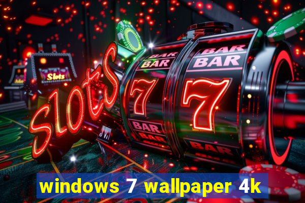 windows 7 wallpaper 4k