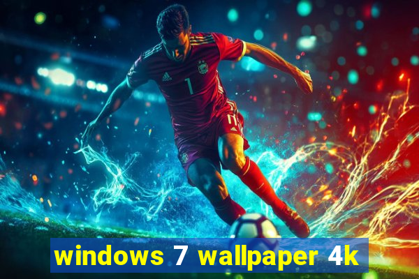 windows 7 wallpaper 4k