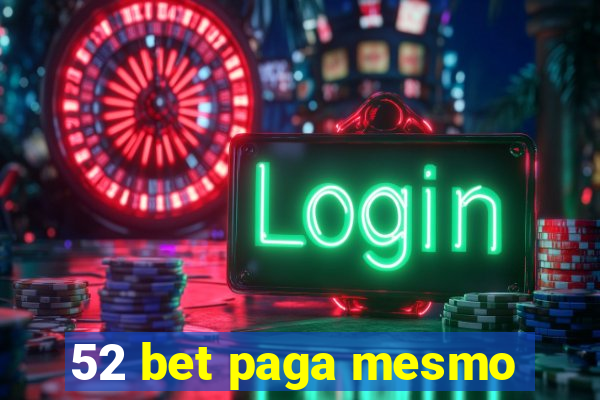 52 bet paga mesmo