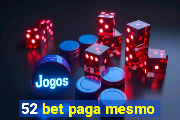 52 bet paga mesmo