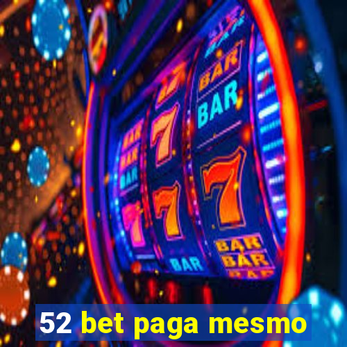 52 bet paga mesmo