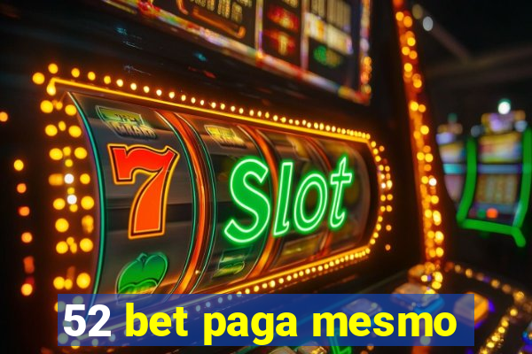 52 bet paga mesmo