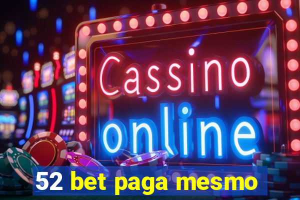 52 bet paga mesmo