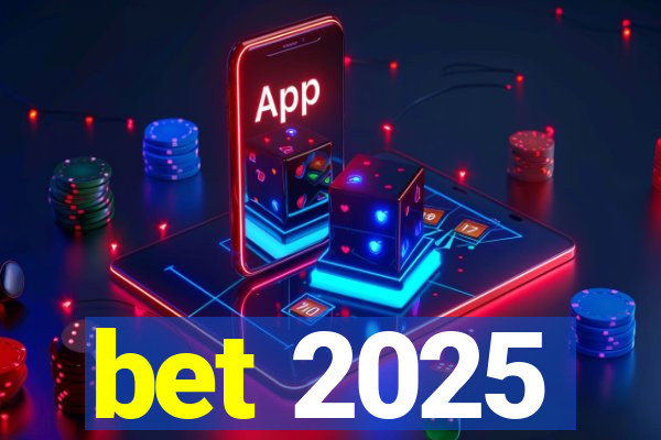 bet 2025