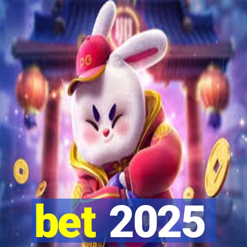 bet 2025