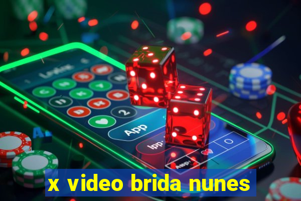 x video brida nunes