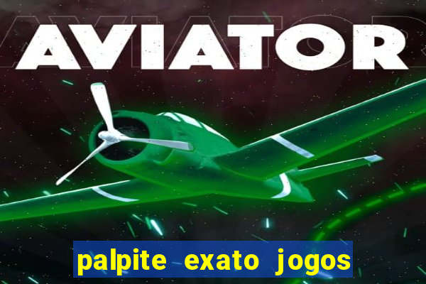 palpite exato jogos de hoje