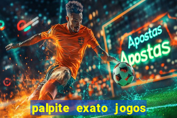 palpite exato jogos de hoje