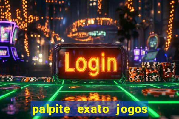 palpite exato jogos de hoje