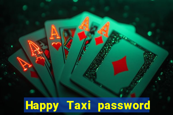 Happy Taxi password road 96 road 96 happy taxi security