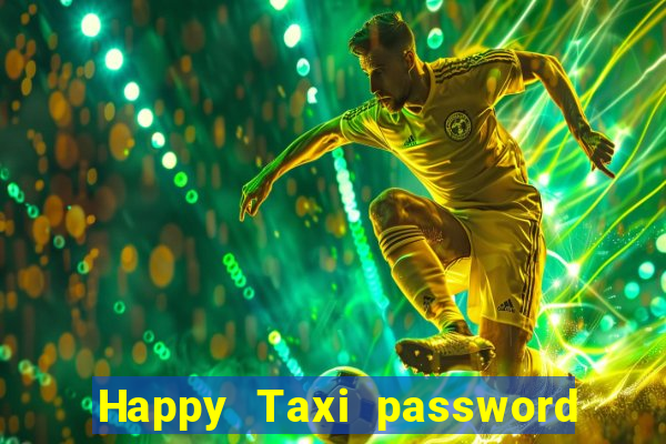 Happy Taxi password road 96 road 96 happy taxi security