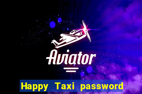 Happy Taxi password road 96 road 96 happy taxi security