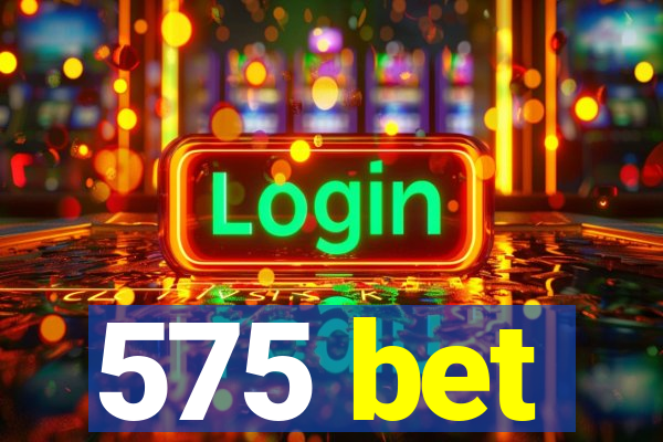 575 bet