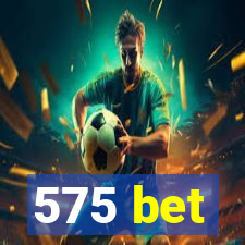 575 bet