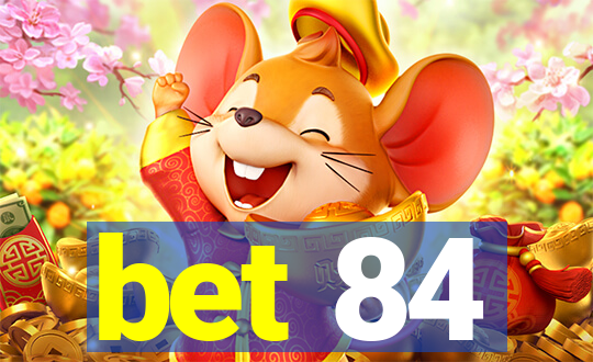 bet 84