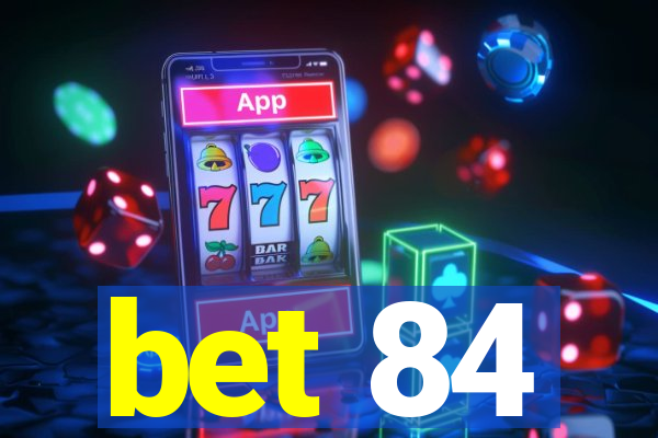 bet 84