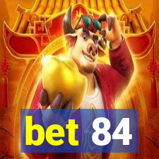 bet 84