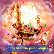 chopp brahma porto alegre