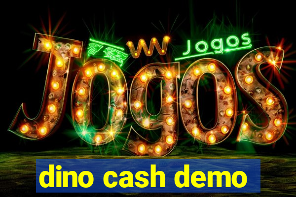 dino cash demo