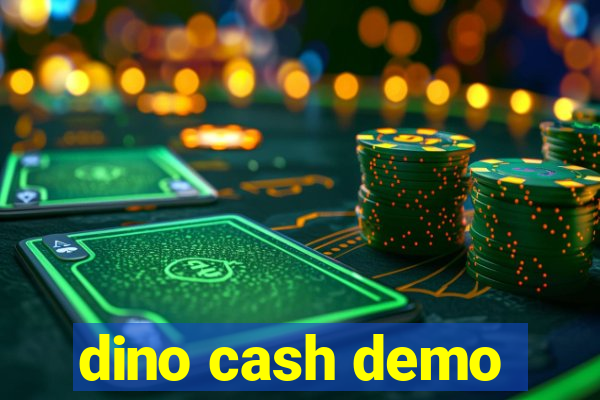 dino cash demo