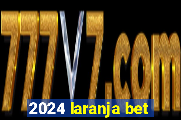 2024 laranja bet