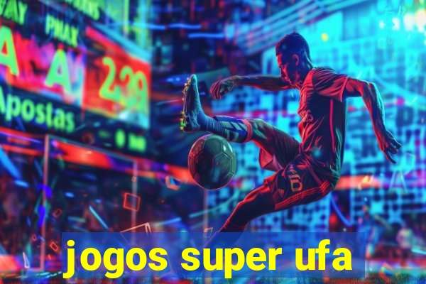 jogos super ufa