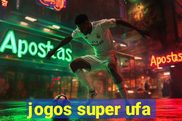 jogos super ufa