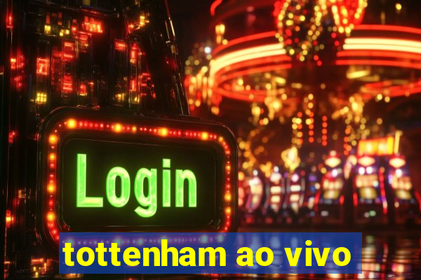 tottenham ao vivo