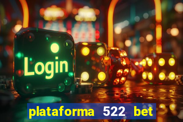 plataforma 522 bet 茅 confi谩vel