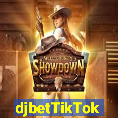 djbetTikTok