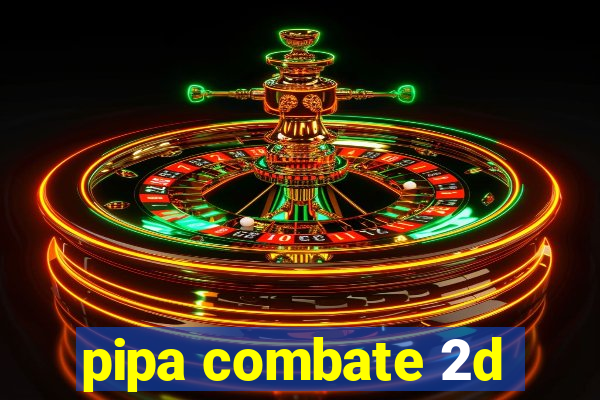 pipa combate 2d