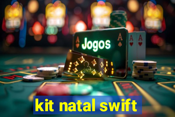 kit natal swift