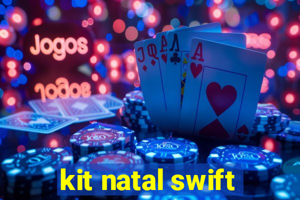 kit natal swift