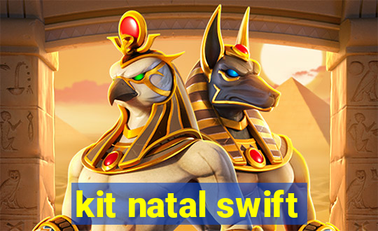 kit natal swift