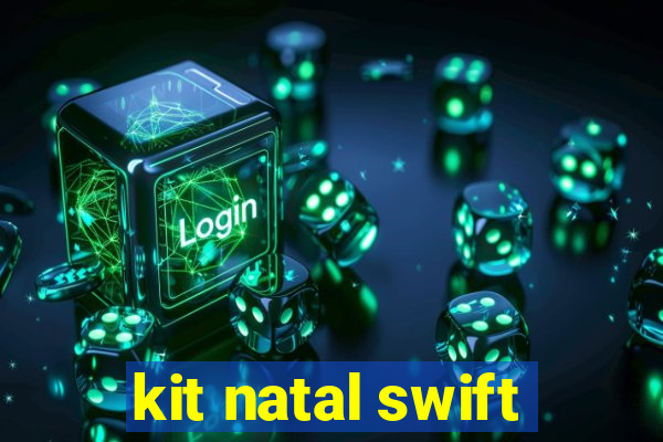 kit natal swift