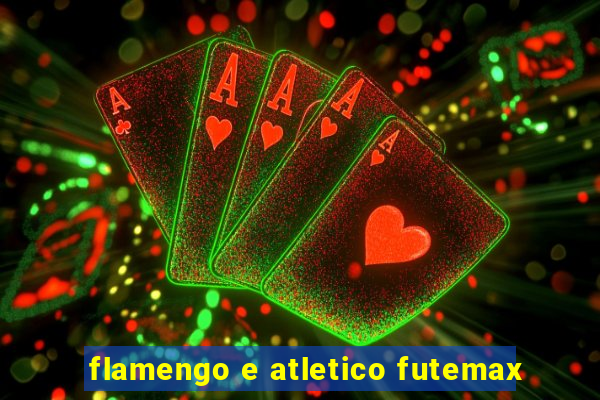 flamengo e atletico futemax