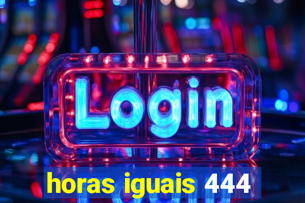 horas iguais 444