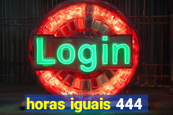 horas iguais 444