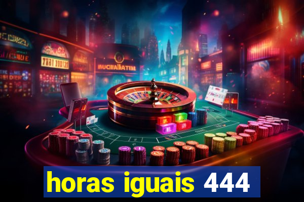 horas iguais 444