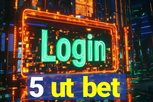 5 ut bet